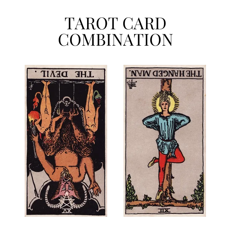the devil reversed and the hanged man reversed tarot cards combination meaning