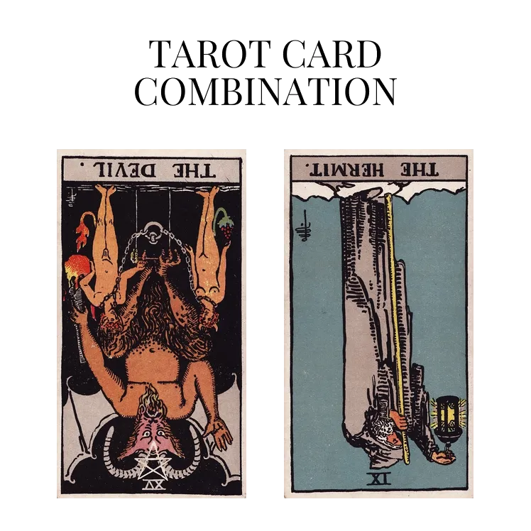 the devil reversed and the hermit reversed tarot cards combination meaning