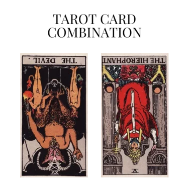 the devil reversed and the hierophant reversed tarot cards combination meaning