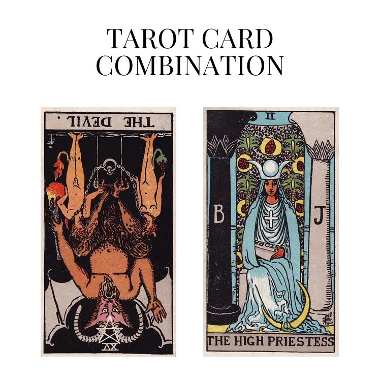 the devil reversed and the high priestess tarot cards combination meaning