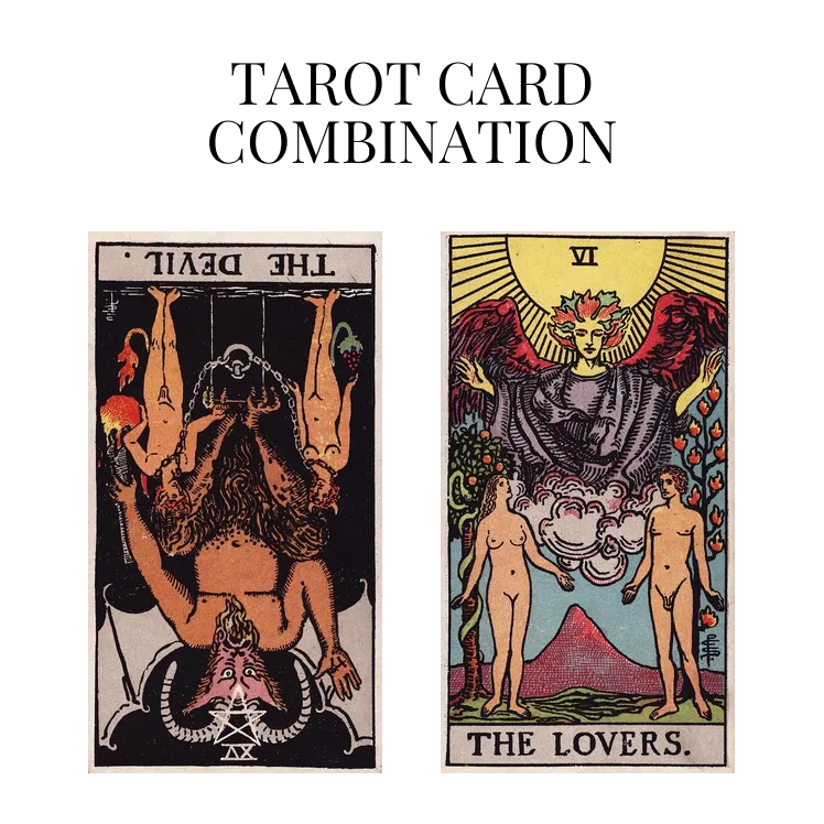 the devil reversed and the lovers tarot cards combination meaning