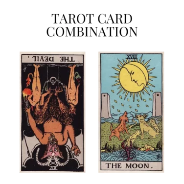 the devil reversed and the moon tarot cards combination meaning