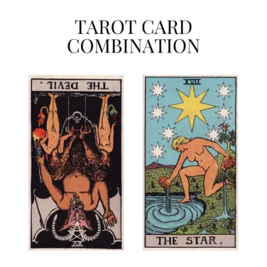 the devil reversed and the star tarot cards combination meaning