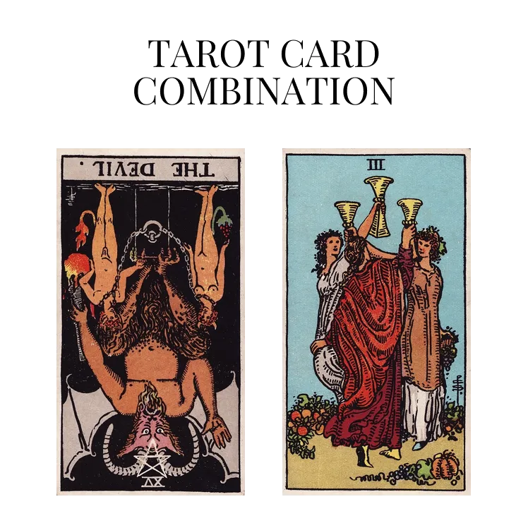 the devil reversed and three of cups tarot cards combination meaning