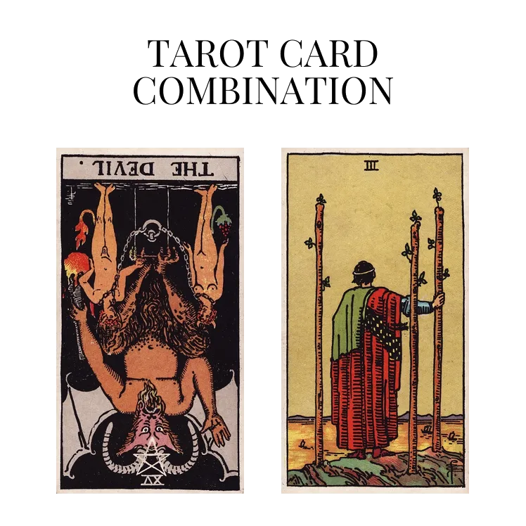 the devil reversed and three of wands tarot cards combination meaning