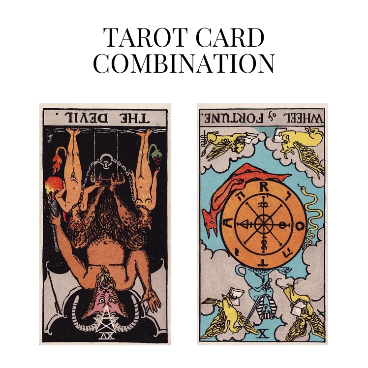the devil reversed and wheel of fortune reversed tarot cards combination meaning
