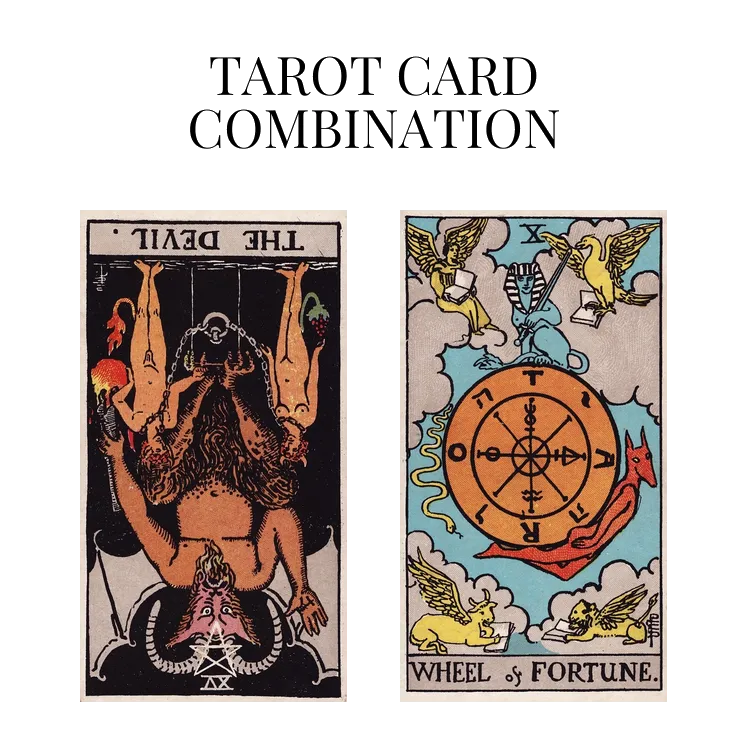 the devil reversed and wheel of fortune tarot cards combination meaning