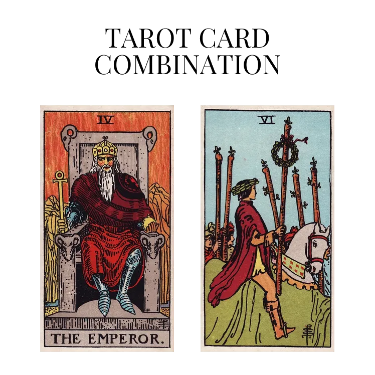 the emperor and six of wands tarot cards combination meaning
