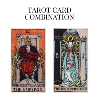 the emperor and the high priestess tarot cards combination meaning