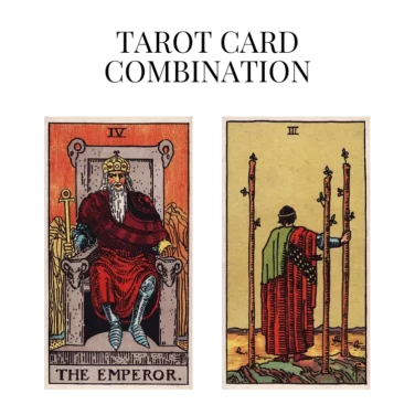 the emperor and three of wands tarot cards combination meaning