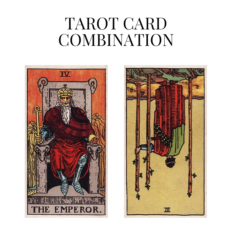 the emperor and three of wands reversed tarot cards combination meaning