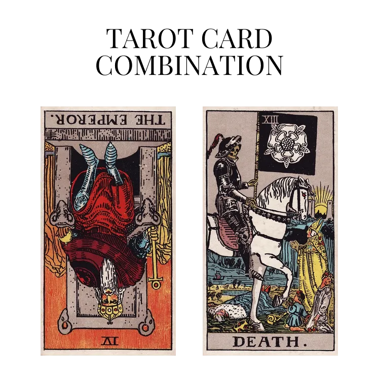 the emperor reversed and death tarot cards combination meaning