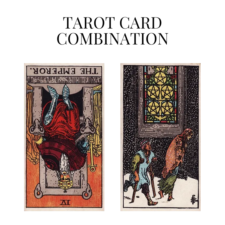 the emperor reversed and five of pentacles tarot cards combination meaning