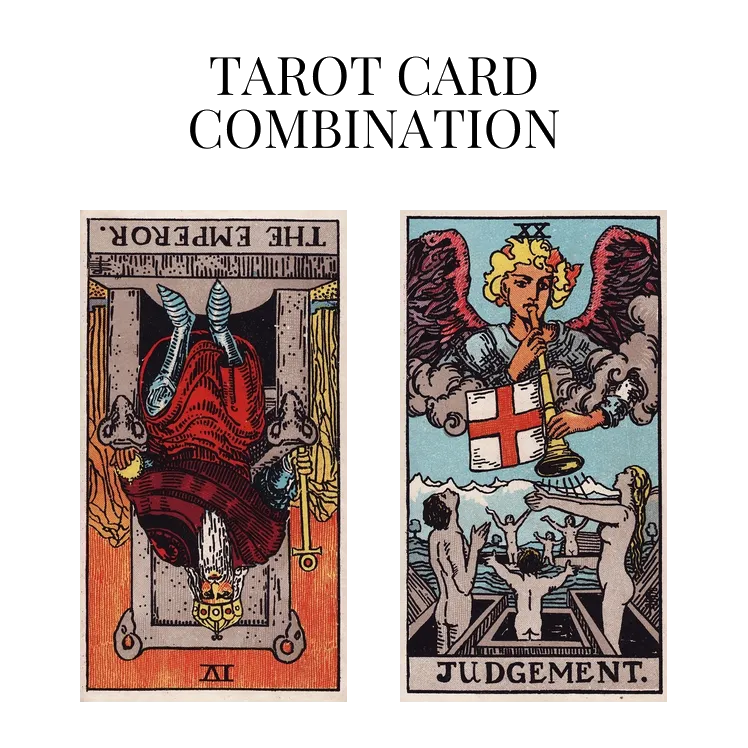 the emperor reversed and judgement tarot cards combination meaning