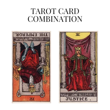 the emperor reversed and justice tarot cards combination meaning