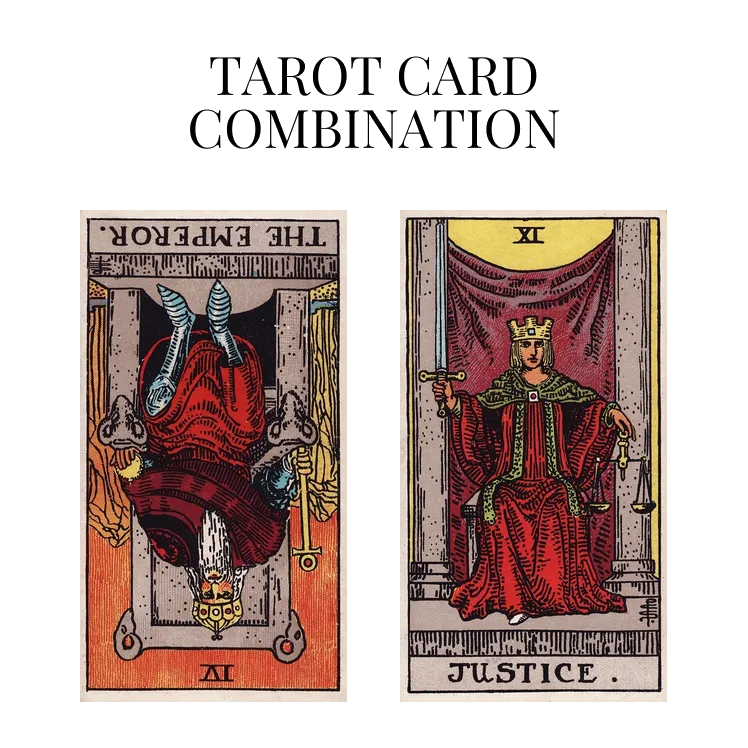 the emperor reversed and justice tarot cards combination meaning