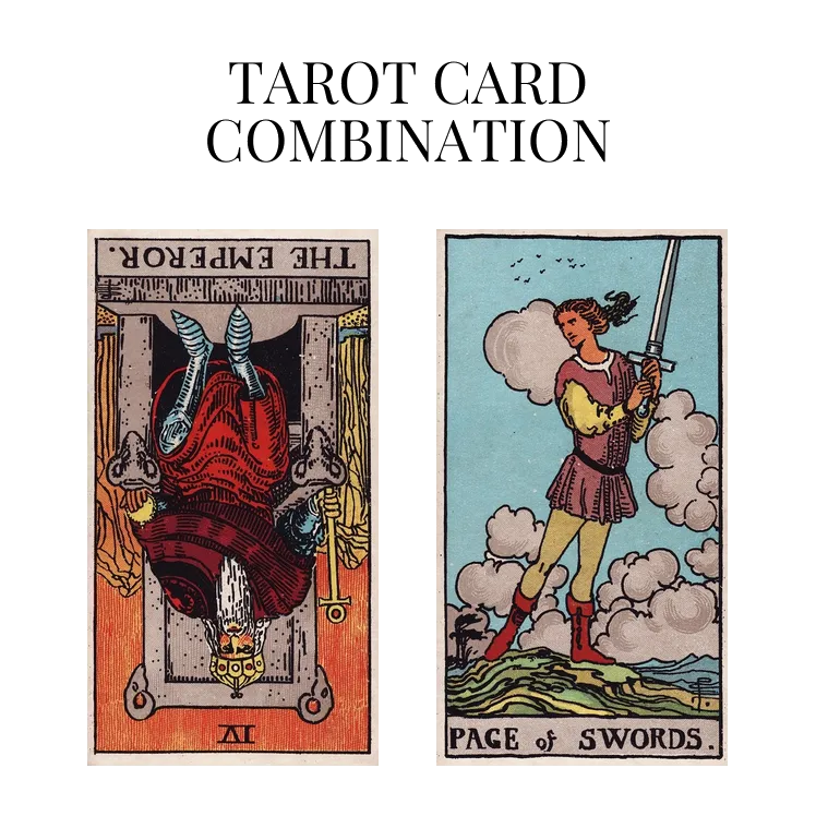 the emperor reversed and page of swords tarot cards combination meaning
