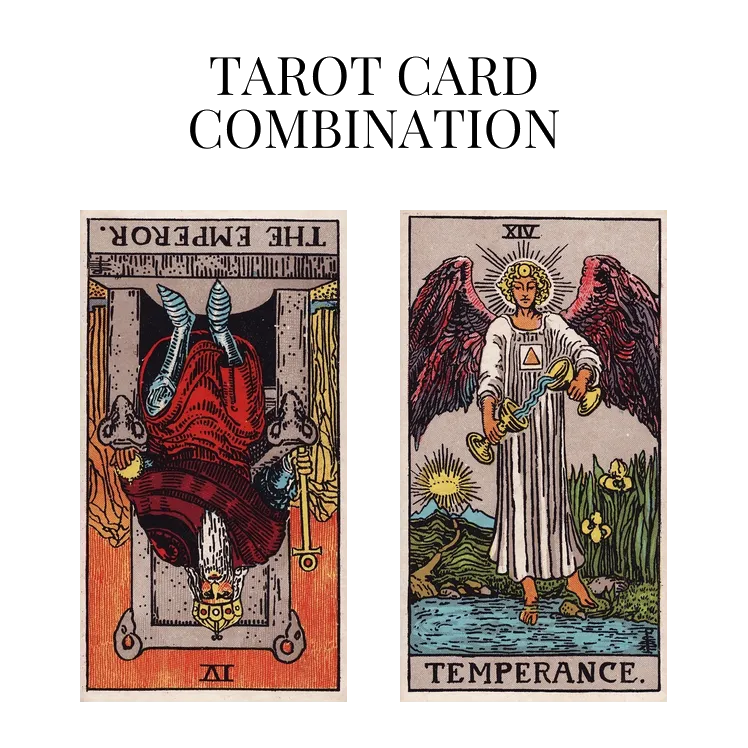 the emperor reversed and temperance tarot cards combination meaning