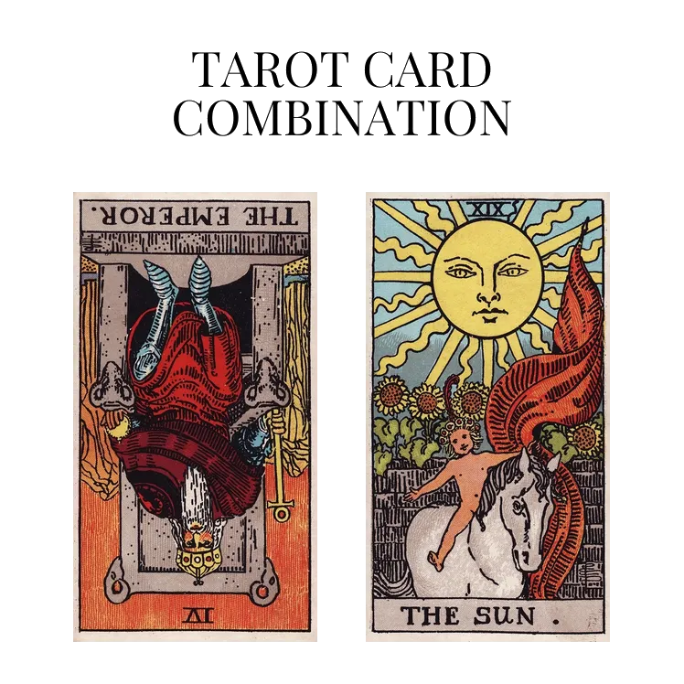 the emperor reversed and the sun tarot cards combination meaning