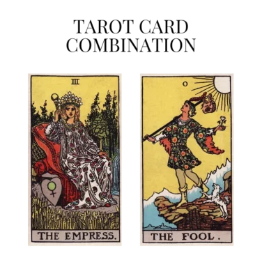 the empress and the fool tarot cards combination meaning