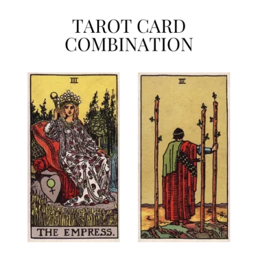 the empress and three of wands tarot cards combination meaning