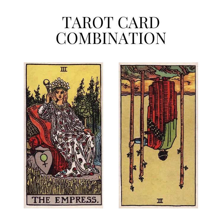 the empress and three of wands reversed tarot cards combination meaning