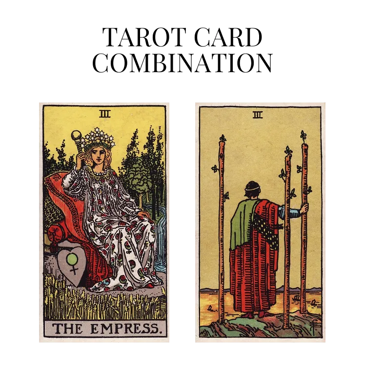 the empress and three of wands tarot cards combination meaning