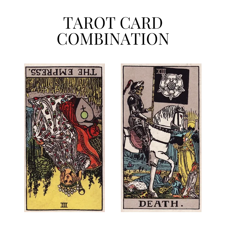 the empress reversed and death tarot cards combination meaning
