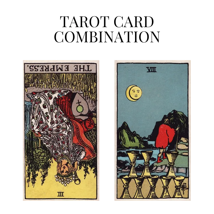 the empress reversed and eight of cups tarot cards combination meaning