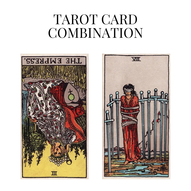 the empress reversed and eight of swords tarot cards combination meaning