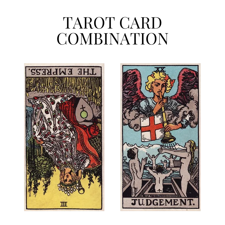 the empress reversed and judgement tarot cards combination meaning