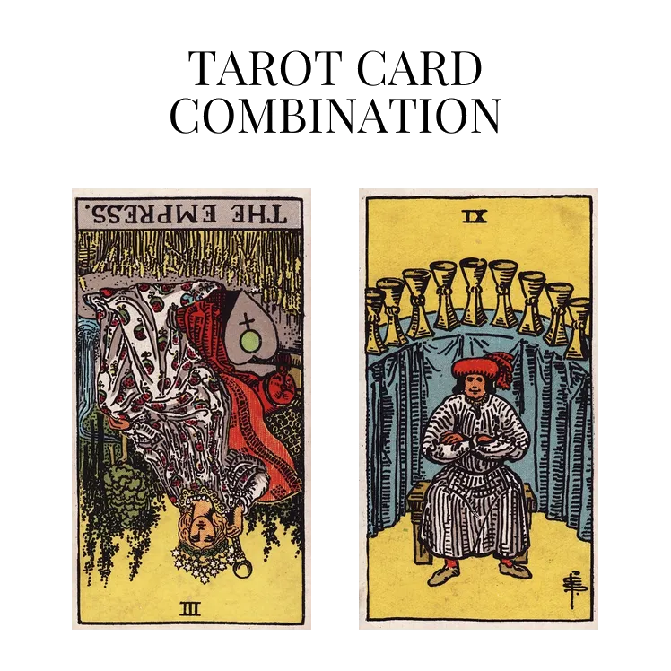 the empress reversed and nine of cups tarot cards combination meaning