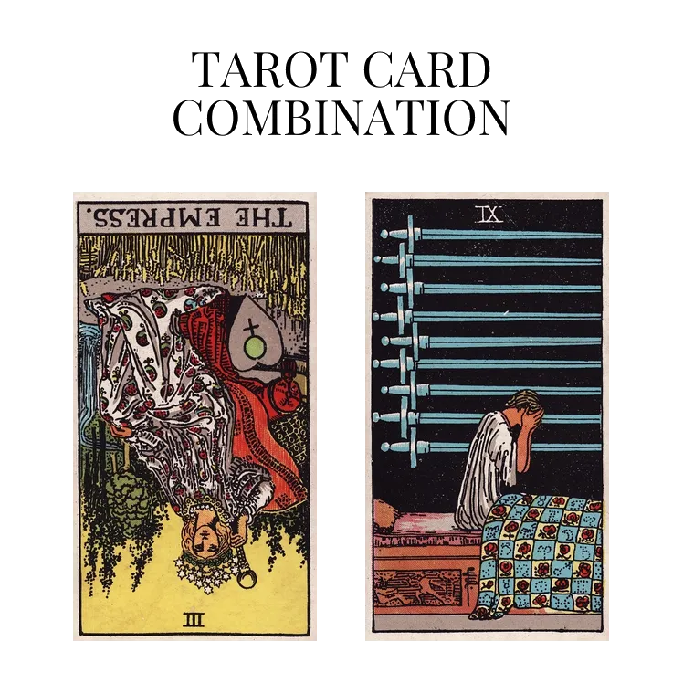 the empress reversed and nine of swords tarot cards combination meaning