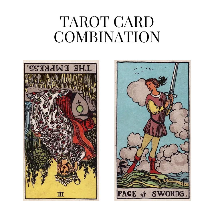 the empress reversed and page of swords tarot cards combination meaning