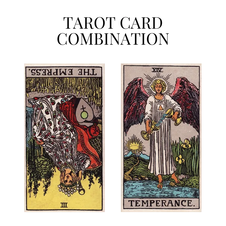 the empress reversed and temperance tarot cards combination meaning