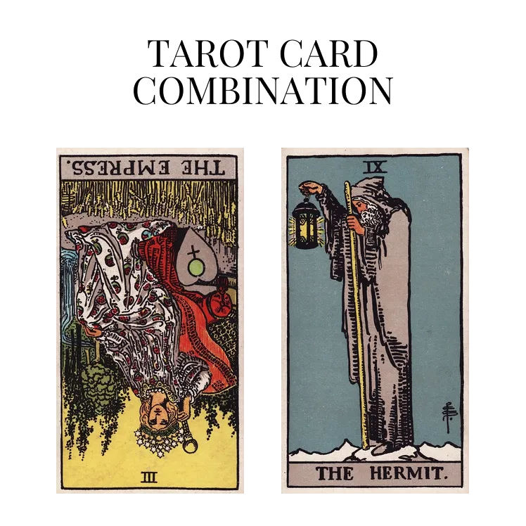 the empress reversed and the hermit tarot cards combination meaning