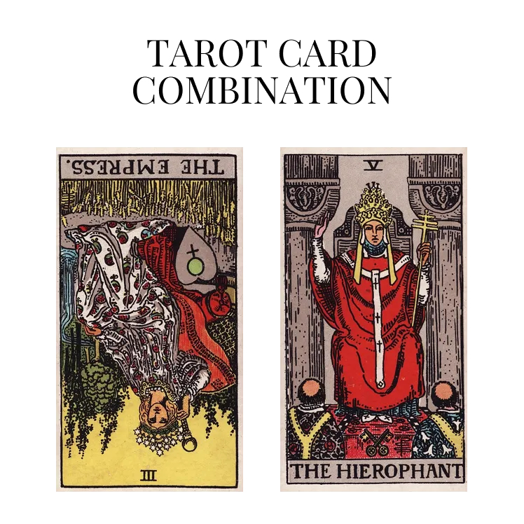 the empress reversed and the hierophant tarot cards combination meaning