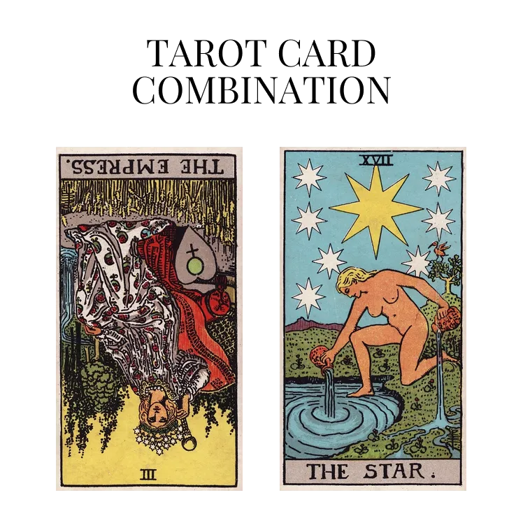 the empress reversed and the star tarot cards combination meaning