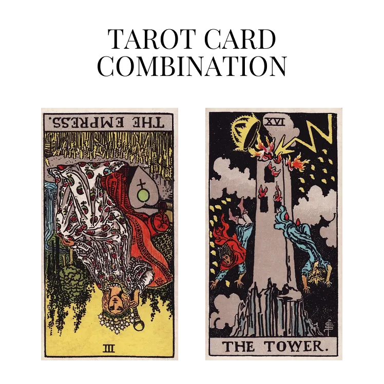 the empress reversed and the tower tarot cards combination meaning