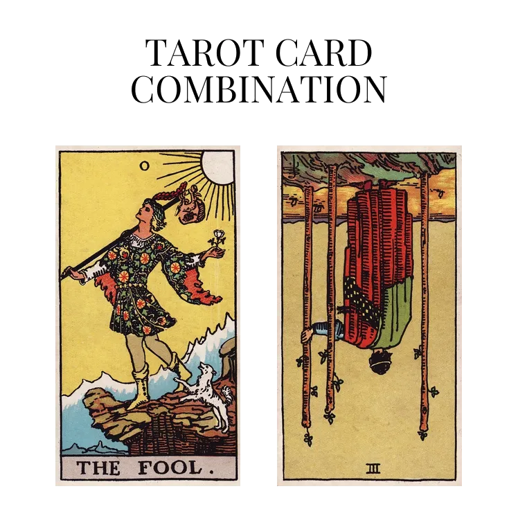 the fool and three of wands reversed tarot cards combination meaning