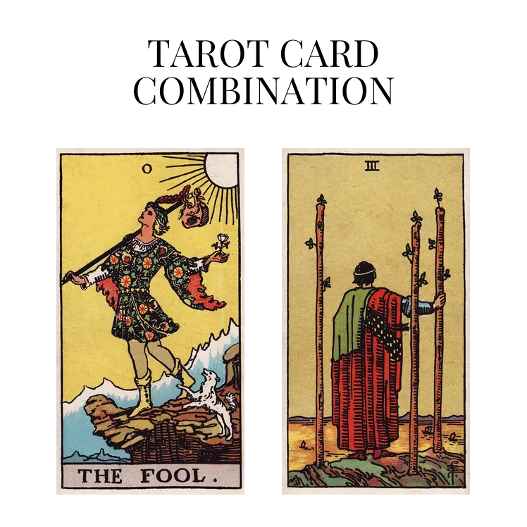 the fool and three of wands tarot cards combination meaning