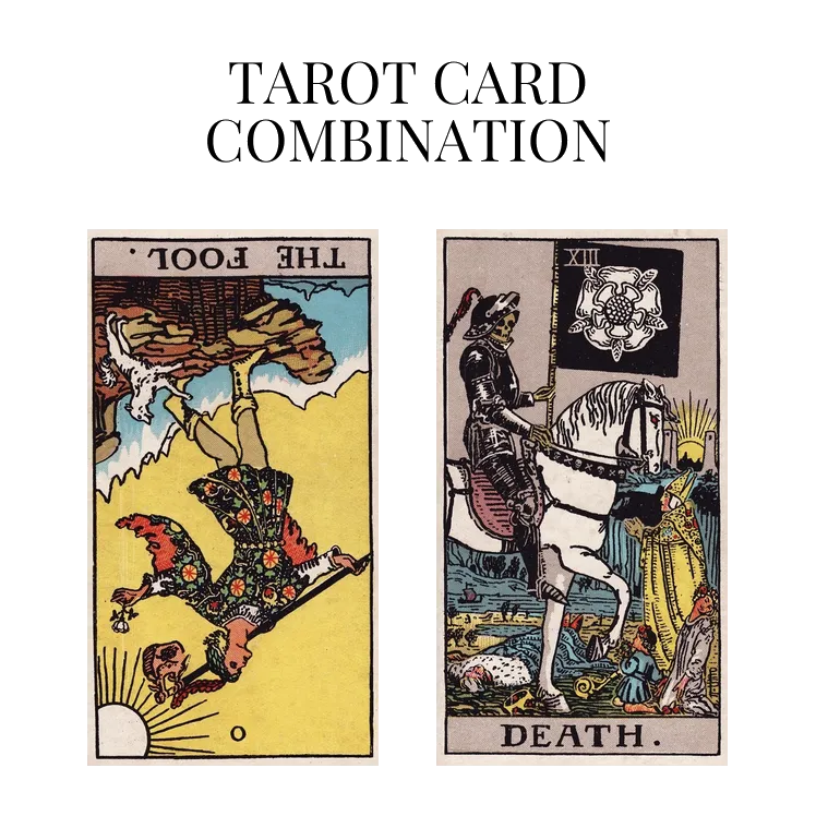 the fool reversed and death tarot cards combination meaning