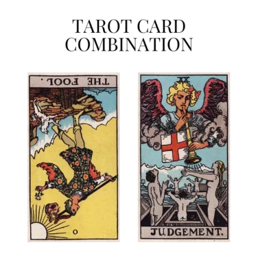 the fool reversed and judgement tarot cards combination meaning