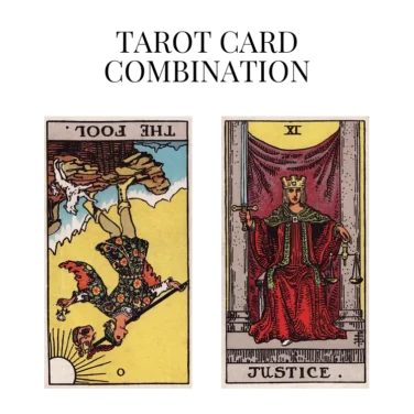 the fool reversed and justice tarot cards combination meaning
