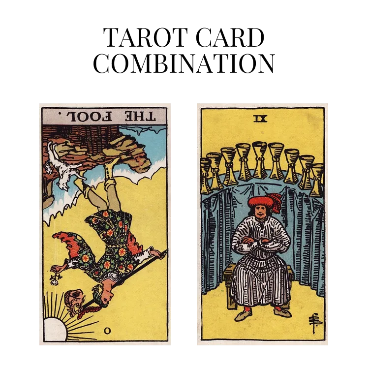 the fool reversed and nine of cups tarot cards combination meaning