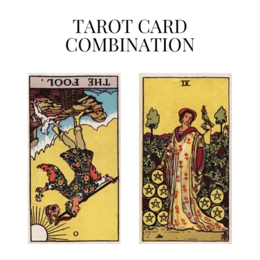 the fool reversed and nine of pentacles tarot cards combination meaning