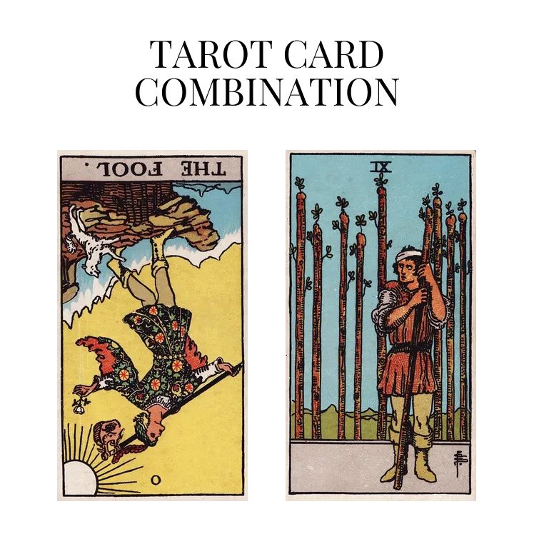 the fool reversed and nine of wands tarot cards combination meaning