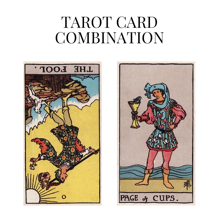 the fool reversed and page of cups tarot cards combination meaning