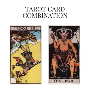 the fool reversed and the devil tarot cards combination meaning