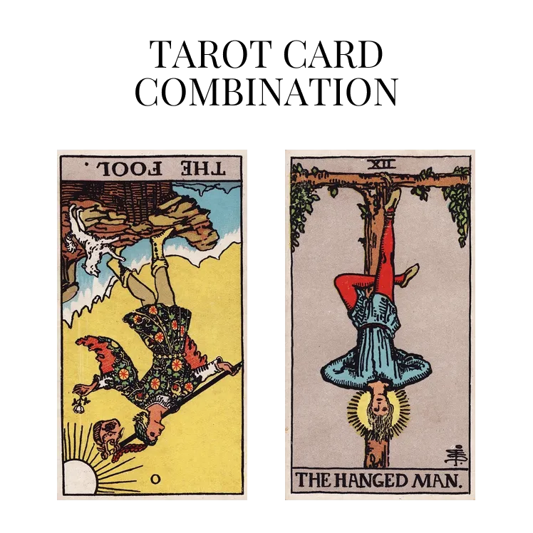 the fool reversed and the hanged man tarot cards combination meaning